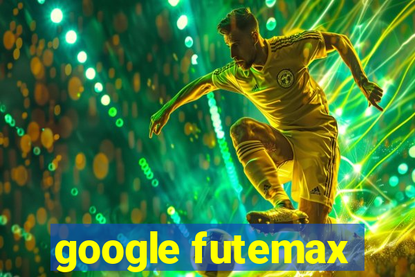 google futemax